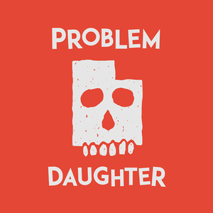 Problem Daughter Tickets, Tour Dates and %{concertOrShowText}