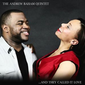 Andrew Baham Quintet - And They Called It Love Tickets, Tour Dates and Concerts