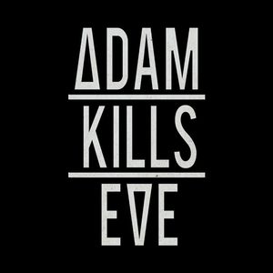 Adam Kills Eve Tickets, Tour Dates and Concerts