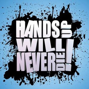 Hands Up Will Never Die Tickets, Tour Dates and %{concertOrShowText}