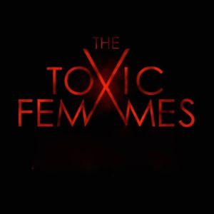 The Toxic Femmes Tickets, Tour Dates and Concerts