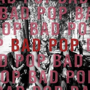 Bad Pop Tickets, Tour Dates and %{concertOrShowText}