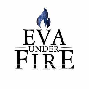 Eva Under Fire Tickets, Tour Dates and Concerts