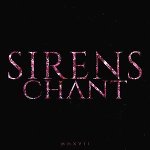 Sirens Chant Tickets, Tour Dates and Concerts