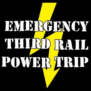 Emergency Third Rail Power Trip Tickets, Tour Dates and Concert