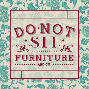 Do Not Sit On The Furniture