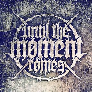 Until The Moment Comes Tickets, Tour Dates and %{concertOrShowText}