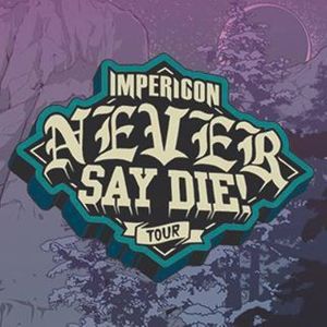 Never Say Die! Tour Tickets, Tour Dates and %{concertOrShowText}