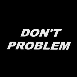 Don't Problem Tickets, Tour Dates and %{concertOrShowText}