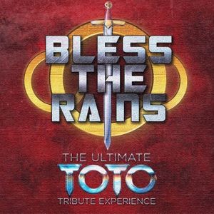 Bless The Rains The Ultimate Toto Tribute Experience