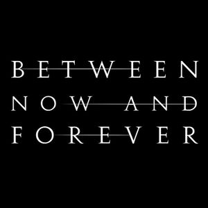 Between Now And Forever
