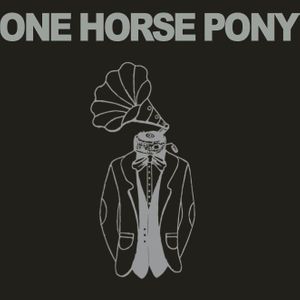 One Horse Pony Tickets, Tour Dates and %{concertOrShowText}