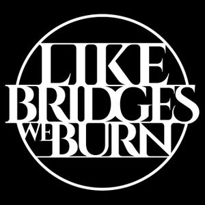 Like Bridges We Burn Tickets, Tour Dates and Concerts