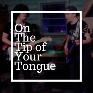 On The Tip Of Your Tongue