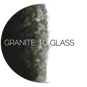 Granite to Glass