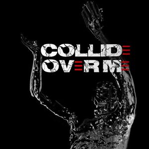 Collide Over Me Tickets, Tour Dates and %{concertOrShowText}