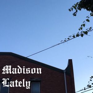 Madison Lately
